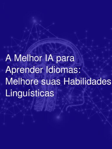 A Melhor IA para Aprender Idiomas: Melhore suas Habilidades Linguísticas