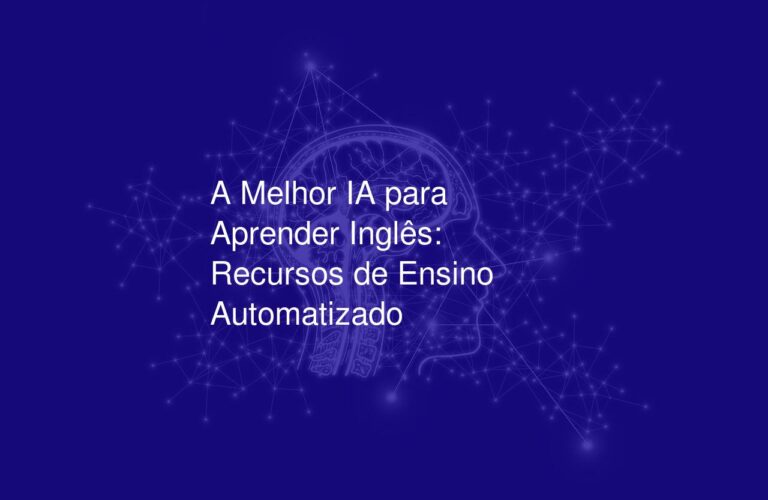 A Melhor IA para Aprender Inglês: Recursos de Ensino Automatizado