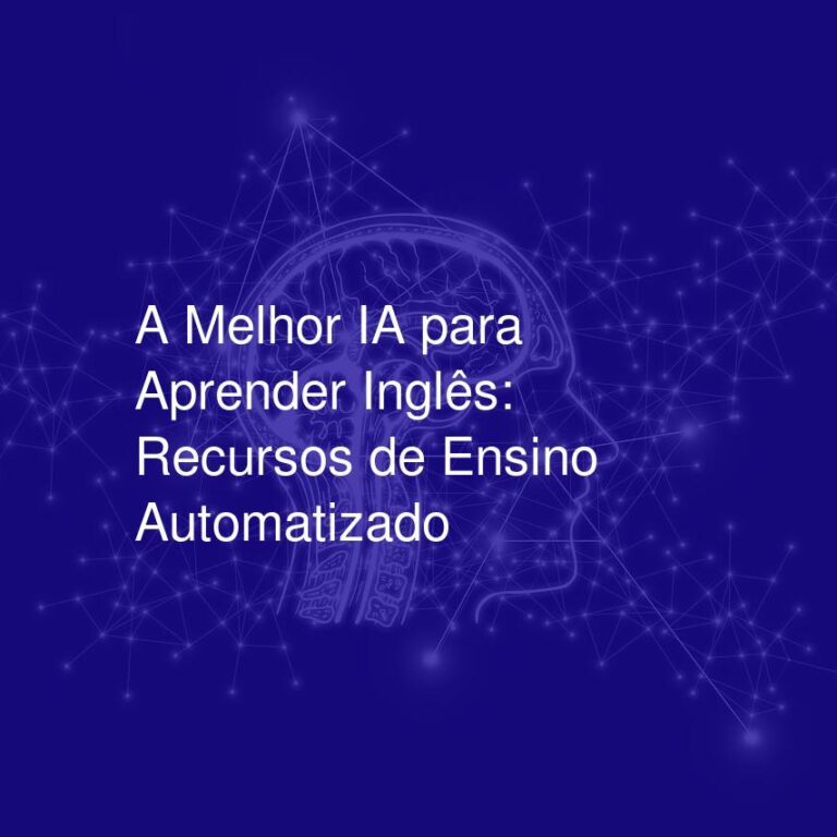 A Melhor IA para Aprender Inglês: Recursos de Ensino Automatizado