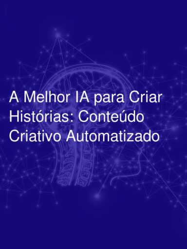 A Melhor IA para Criar Histórias: Conteúdo Criativo Automatizado