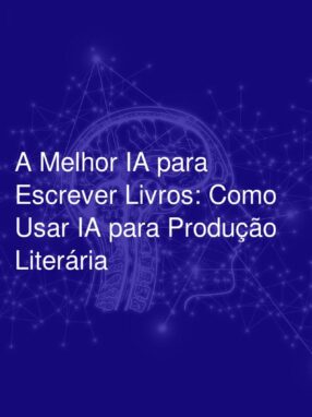 A Melhor IA para Escrever Livros: Como Usar IA para Produção Literária