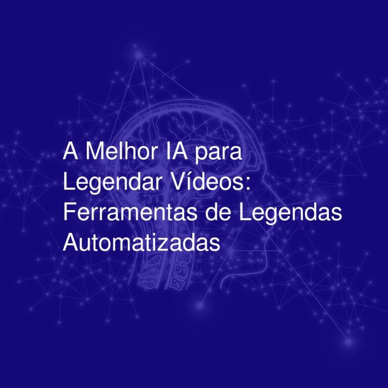 A Melhor IA para Legendar Vídeos: Ferramentas de Legendas Automatizadas
