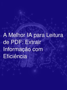 A Melhor IA para Leitura de PDF: Extrair Informação com Eficiência