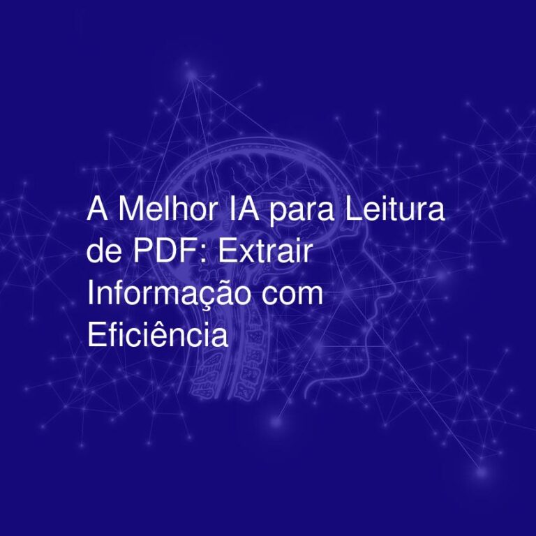 A Melhor IA para Leitura de PDF: Extrair Informação com Eficiência