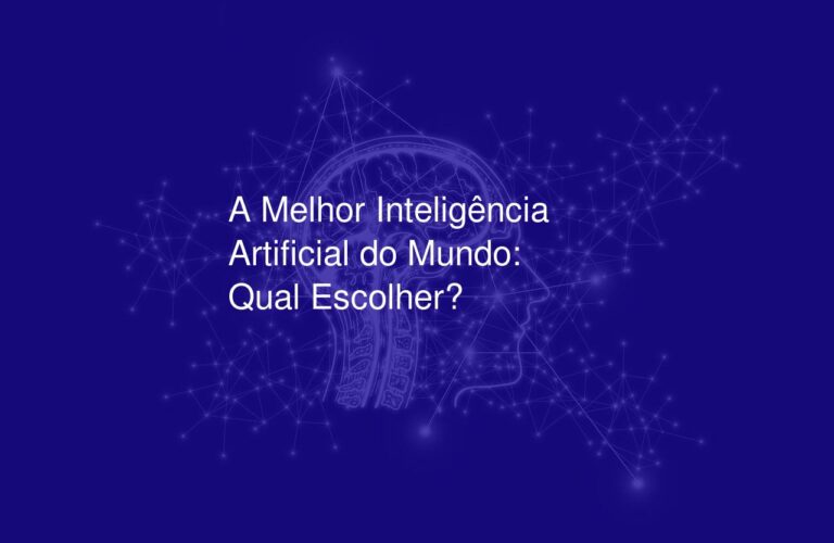 A Melhor Inteligência Artificial do Mundo: Qual Escolher?