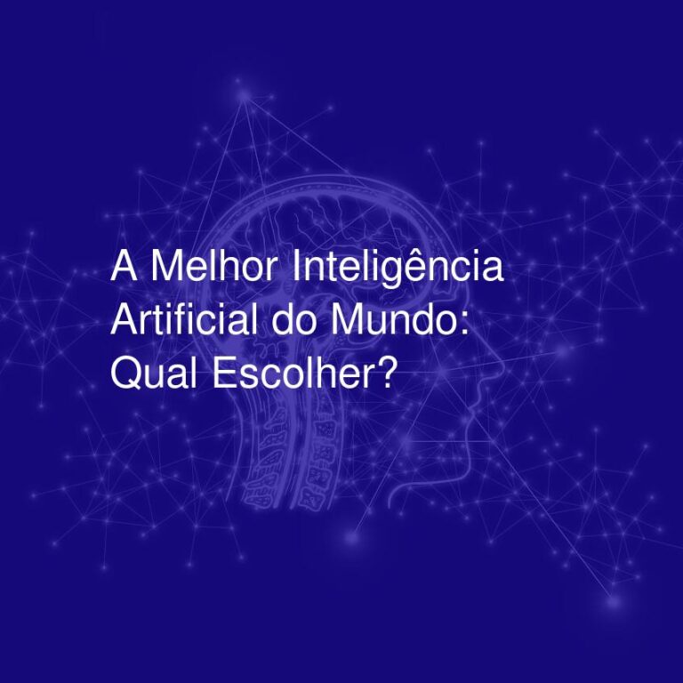 A Melhor Inteligência Artificial do Mundo: Qual Escolher?