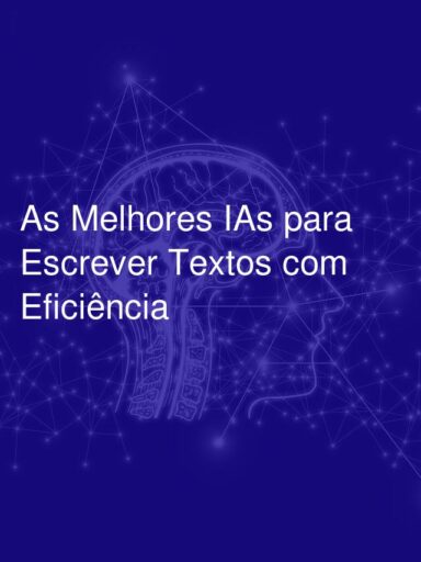 As Melhores IAs para Escrever Textos com Eficiência