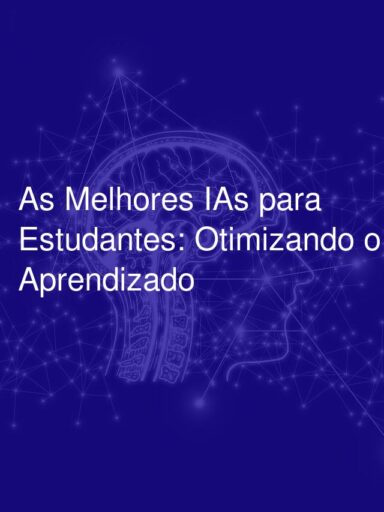 As Melhores IAs para Estudantes: Otimizando o Aprendizado