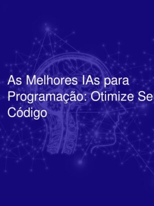 As Melhores IAs para Programação: Otimize Seu Código