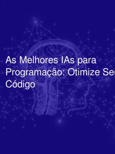 As Melhores IAs para Programação: Otimize Seu Código