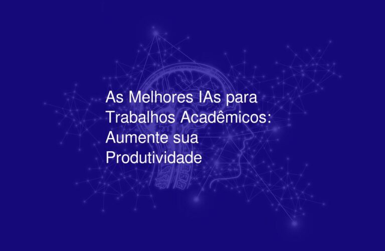 As Melhores IAs para Trabalhos Acadêmicos: Aumente sua Produtividade