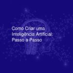 A História da Criação da Inteligência Artificial