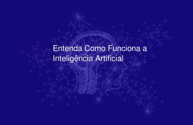 Entenda Como Funciona a Inteligência Artificial