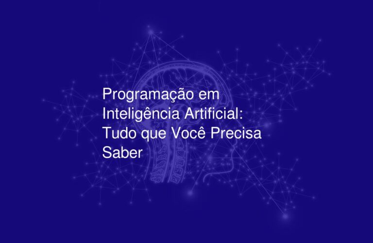 Programação em Inteligência Artificial: Tudo que Você Precisa Saber