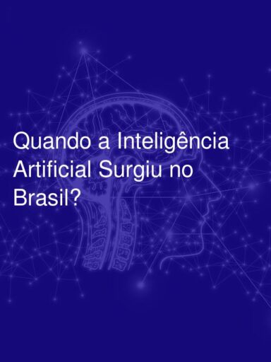 Quando a Inteligência Artificial Surgiu no Brasil?