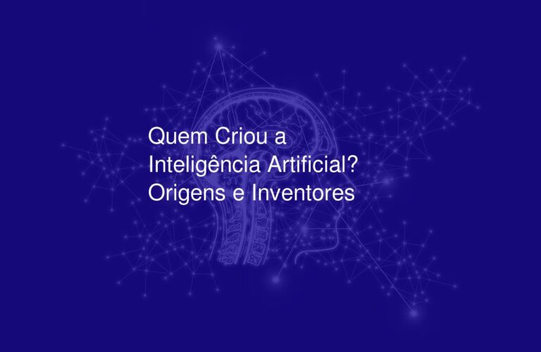 Quem Criou a Inteligência Artificial? Origens e Inventores